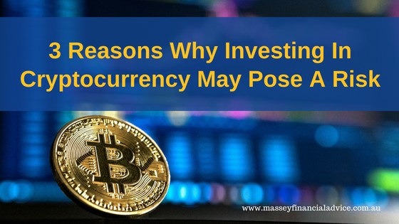 3 Reasons Why Investing In Cryptocurrency May Pose a Risk