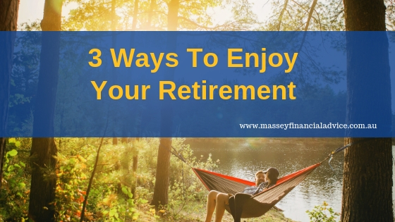 3 Ways To Enjoy Your Retirement [VIDEO]